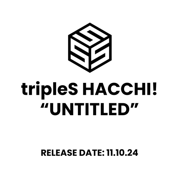 [PRE-ORDER] tripleS (트리플에스) JAPAN ALBUM - [tripleS Hacchi! "Untitled"]