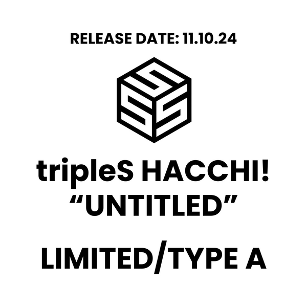 [PRE-ORDER] tripleS (트리플에스) JAPAN ALBUM - [tripleS Hacchi! "Untitled"]