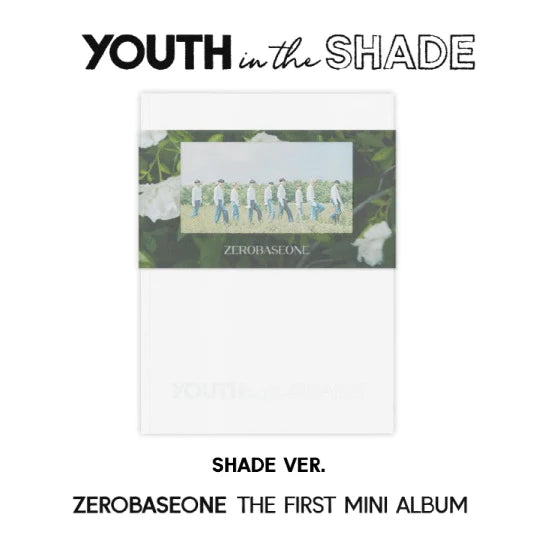 ZEROBASEONE (제로베이스원) 1ST MINI ALBUM - [YOUTH IN THE SHADE]