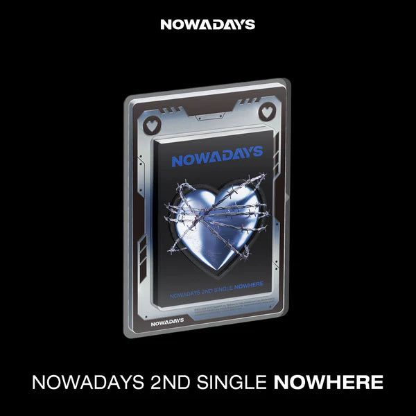 NOWADAYS (나우어데이즈) 2ND SINGLE - [NOWHERE]