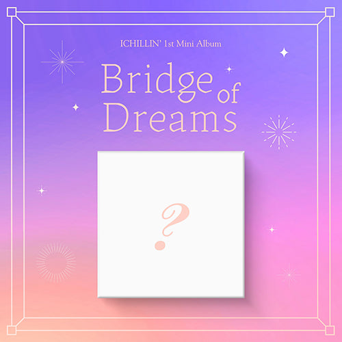 ICHILLIN' (아이칠린) 1ST MINI ALBUM - [Bridge of Dreams]